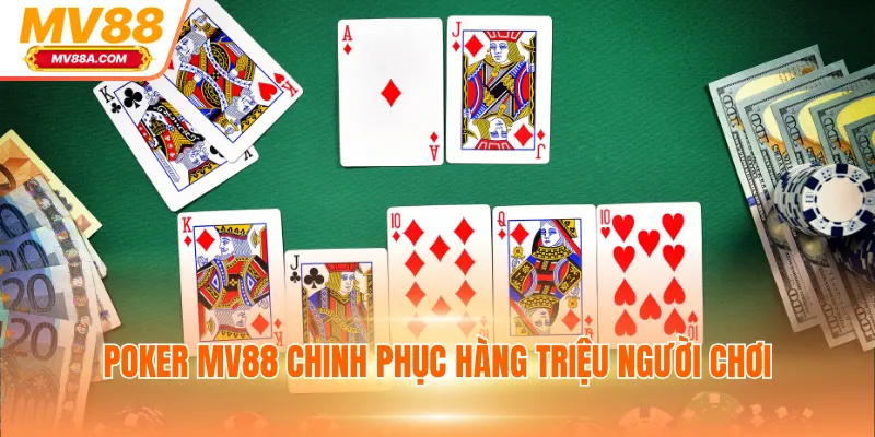 Poker MV88 chinh phục hàng triệu người chơi