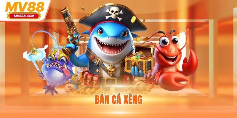 Bắn Cá Xèng - Game Đổi Thưởng Trực Tuyến Đáng Tin Cậy