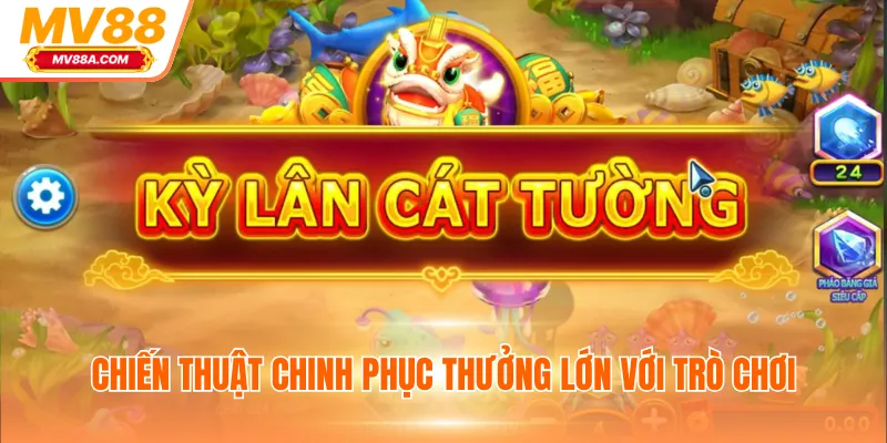 Chiến thuật chinh phục thưởng lớn với trò chơi