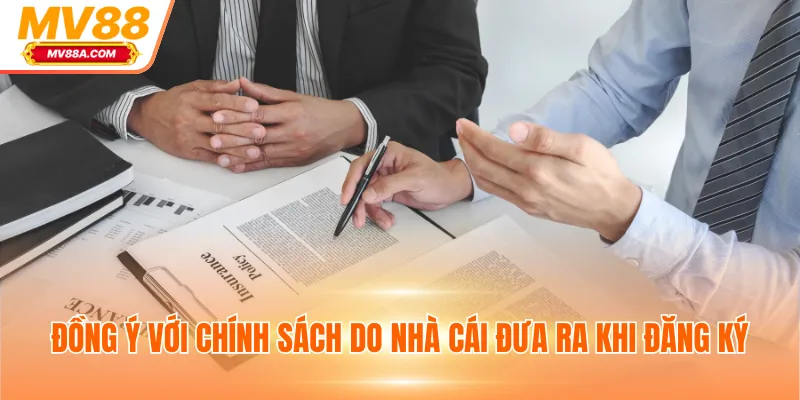 Đồng ý với chính sách do nhà cái đưa ra khi đăng ký