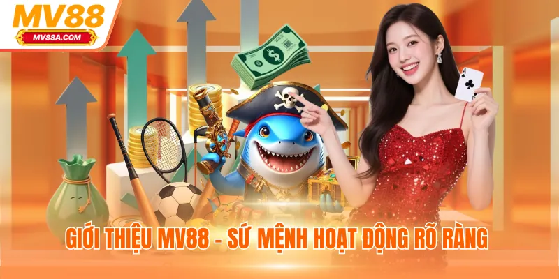 Giới thiệu MV88 - Sứ mệnh hoạt động rõ ràng ngay khi ra mắt
