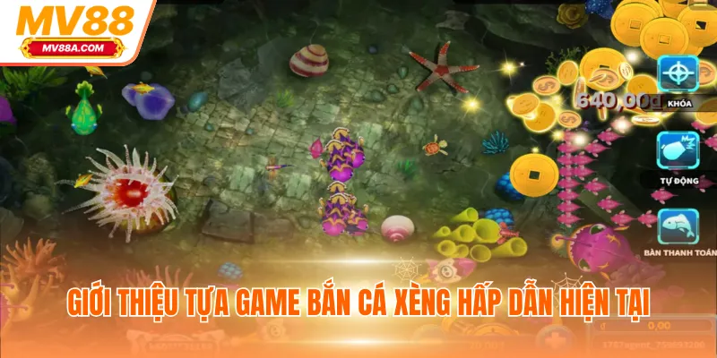 Giới thiệu tựa game bắn cá Xèng hấp dẫn hiện tại