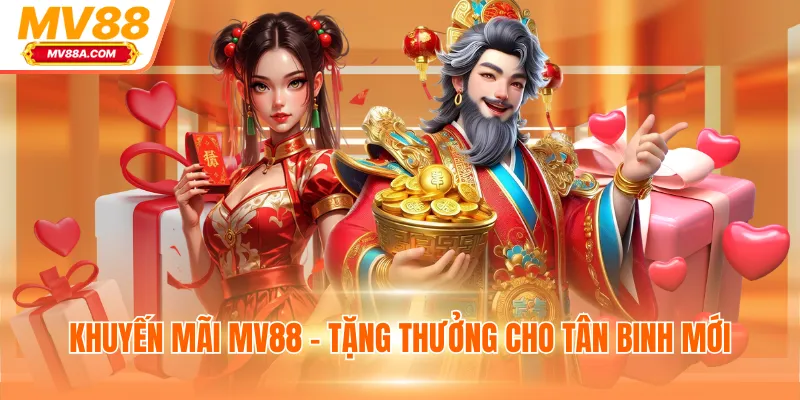 Khuyến mãi MV88 - Tặng thưởng cho tân binh mới