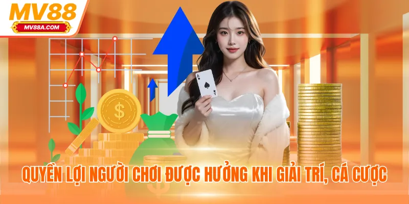 Điều Khoản Điều Kiện MV88 - Quy Tắc Quan Trọng Cần Ghi Nhớ 3 Quyền lợi người chơi được hưởng khi giải trí, cá cược