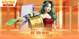 Rút Tiền MV88 - Nhận Thưởng Nhanh Không Giới Hạn 2025