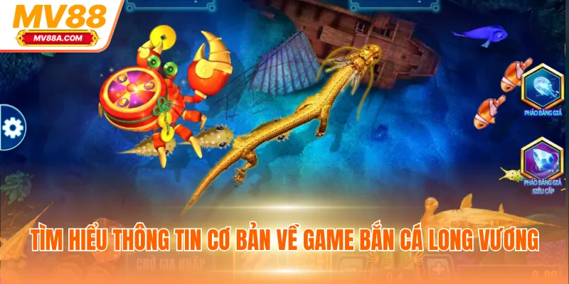 Tìm hiểu thông tin cơ bản về game bắn cá Long Vương