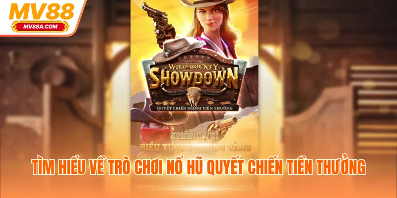 Tìm hiểu về trò chơi nổ hũ quyết chiến tiền thưởng