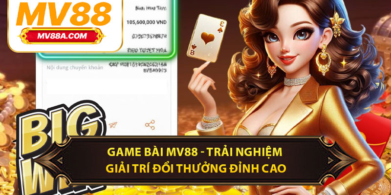 Game Bài MV88 – Trải Nghiệm Giải Trí Đổi Thưởng Đỉnh Cao
