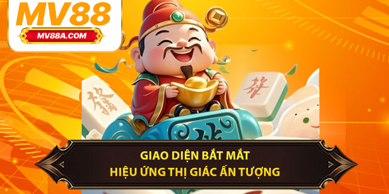 Giao diện bắt mắt, hiệu ứng thị giác ấn tượng
