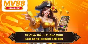 Tip Quay Nổ Hũ Thông Minh Giúp Bạn Chơi Như Cao Thủ
