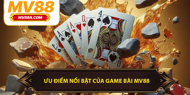 Ưu điểm nổi bật của game bài MV88
